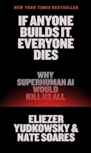 Book cover for "If Anyone Builds It, Everyone Dies" about why superhuman AI would kill humans.